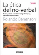La etica del no verbal. Tomo 1