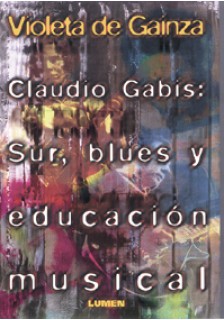 Claudio Gabis: Sur, blues y educación musical