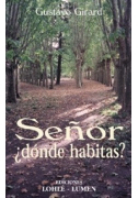 Señor ¿dónde habitas?